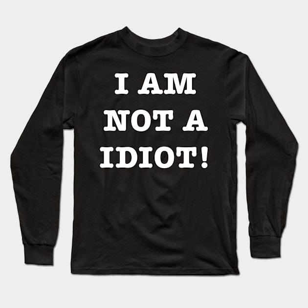 I am not a idiot - Grammar Joke Long Sleeve T-Shirt by Barn Shirt USA